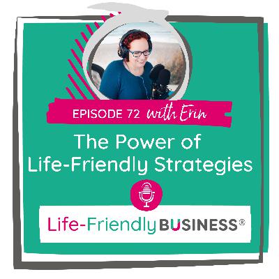 Ep 72 - The Power of Life-Friendly Strategies