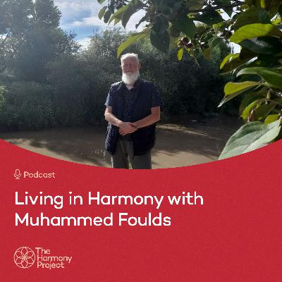 Living in Harmony with Muhammed Foulds