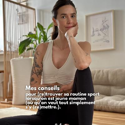 SOLO - Mes conseils pour (re)trouver sa routine sport lorsqu'on est jeune maman (où qu'on veut tout simplement s'y (re)mettre.).