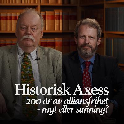 26. Historisk Axess 2024 – 200 år av alliansfrihet med Lars Ericson Wolke & Gunnar Åselius 26. Historisk Axess 2024 – 200 år av alliansfrihet med Lars Ericson Wolke & Gunnar Åselius