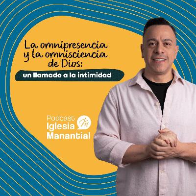 La omnipresencia y la omnisciencia de Dios | Pastor David Cañas