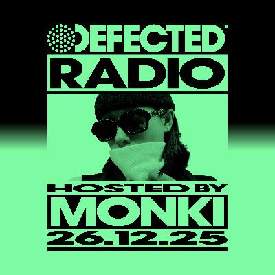 Defected Radio Show hosted by Monki - 26-12-2025 Defected Radio Show hosted by Monki - 26-12-2025