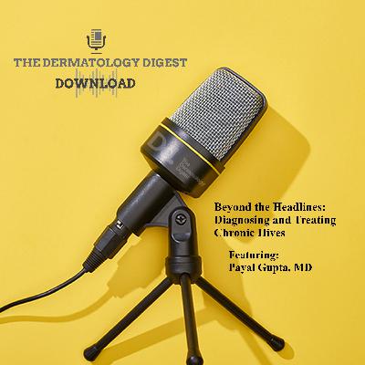 Beyond the Headlines: Diagnosing and Treating Chronic Hives