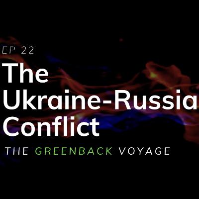 EP 22: The Ukraine-Russia Conflict
