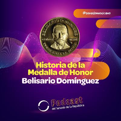 Historia y origen de la Medalla de Honor Belisario Domínguez