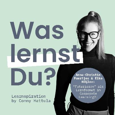 #157 - Lernformate Toolbox mit Anne-Christin Fuertjes & Elke Rößler: Futurieren als Lernformat fürs Corporate Learning?
