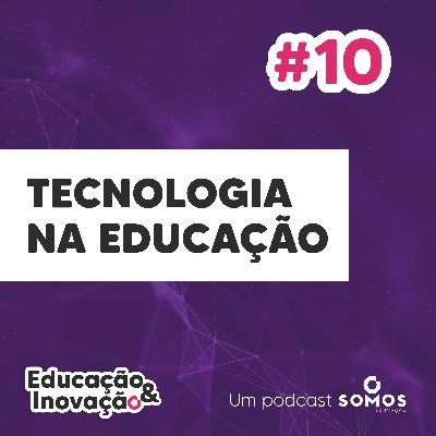 #10 - Tecnologia na Educação, com Augusto Portugal e Carolina Gomes