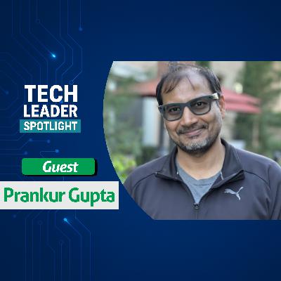 35. Prankur Gupta: Innovation, Ownership & Leadership Growth in Tech