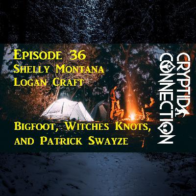 Episode 36 Bigfoot, Witches Knots, and Patrick Swayze Episode 36 Bigfoot, Witches Knots, and Patrick Swayze