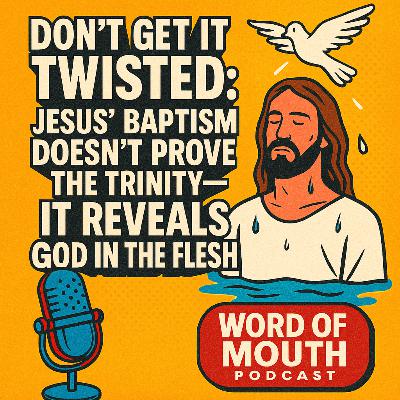 Don’t Get It Twisted: Jesus’ Baptism Doesn’t Prove the Trinity — It Reveals God in the Flesh