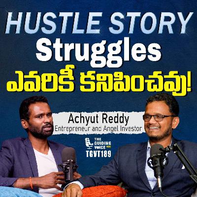 Hustle Story: Struggles ఎవరికీ కనిపించవు!” | Achyut Reddy | #TGV189