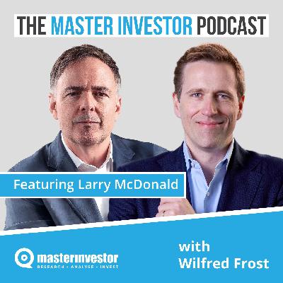 Larry McDonald: Inflation’s Not Dead, Commodities Are Just Starting, and Why Passive Investing Could Break the Market