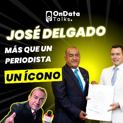 OnData Talks | José Delgado: Más que un periodista, un ícono OnData Talks | José Delgado: Más que un periodista, un ícono