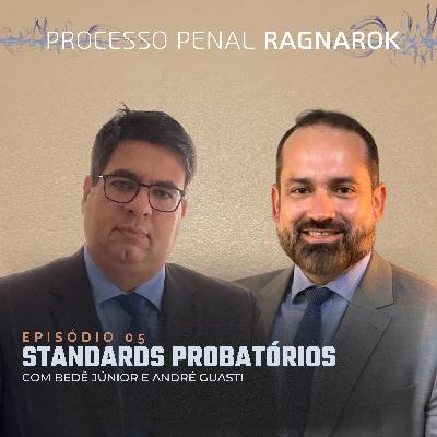 EP 05 - Standards Probatórios - Processo Penal Ragnarök