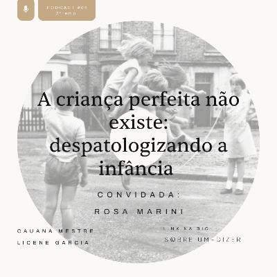 A criança perfeita não existe: despatologizando a infância com Rosa Marini