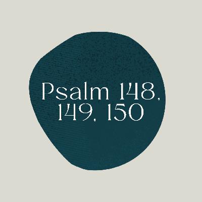 Psalm of the Week: May We Rise/Psalm 148, 149, 150
