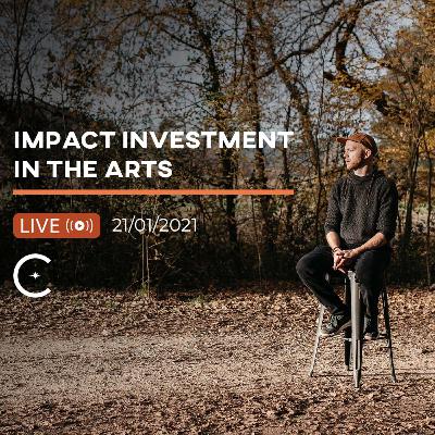 Impact Investment In The Arts [Clip from Live – 21/01/2021]
