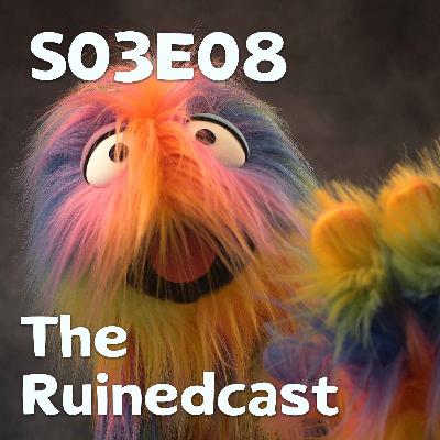 Pixels and Puppets S03E08: The Ruinedcast