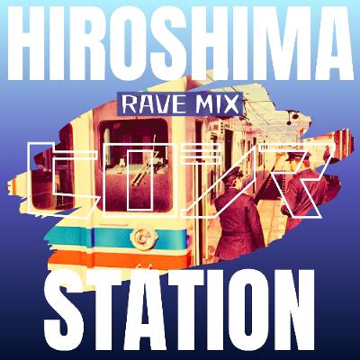 Hiroshima Station Vintage - The Rave Mix - Early 90s Hiroshima Station Vintage - The Rave Mix - Early 90s