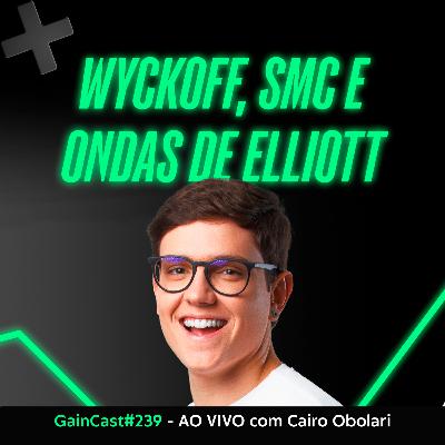 Wyckoff, SMC e Elliott com um prodígio que é trader profissional há 7 anos | Cairo Trader GC#239