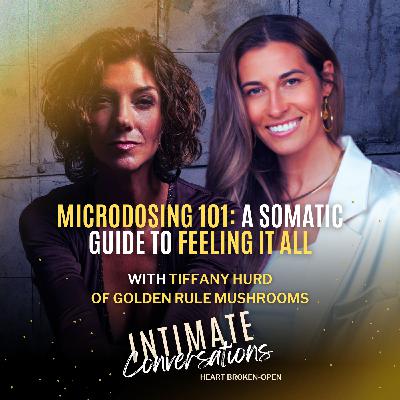 Microdosing 101. A Somatic Guide to Feeling It All with Tiffany Hurd of Golden Rule Mushrooms Microdosing 101. A Somatic Guide to Feeling It All with Tiffany Hurd of Golden Rule Mushrooms