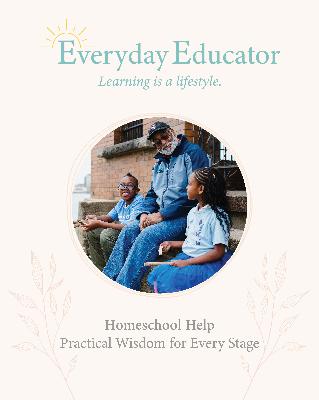 Homeschool Help: Practical Wisdom for Every Stage