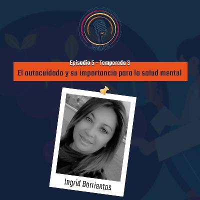 T3-E2-El Autocuidado y su importancia para la salud mental-Ingrid Barrientos T3-E2-El Autocuidado y su importancia para la salud mental-Ingrid Barrientos