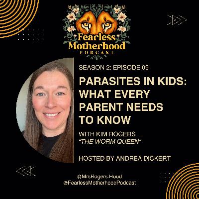 Parasites in Kids: What Every Parent Needs to Know with "The Worm Queen" Kim Rogers