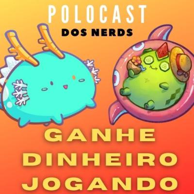 POLOCAST #002 Como ganhar dinheiro jogando videogame? (Axie Infinity)