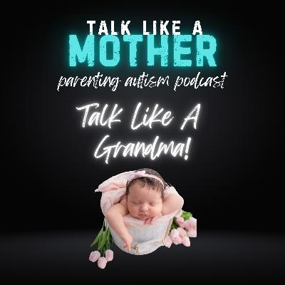 Talk Like a Grandma! Talk Like a Grandma!
