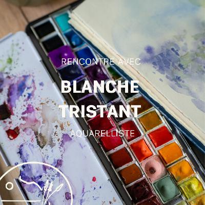 🎨 Blanche Tristant, aquarelliste de la nature bretonne