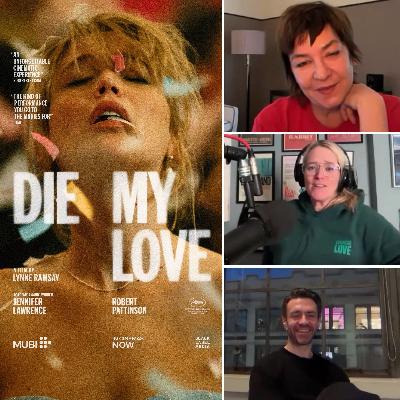 557: Lynne Ramsay & Raife Burchell On The Music Of Die My Love 557: Lynne Ramsay & Raife Burchell On The Music Of Die My Love