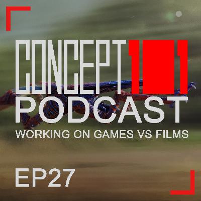 Episode 27 - WORKING ON GAMES VS FILMS