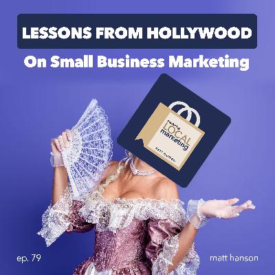 Lessons from Hollywood on Small Business Marketing