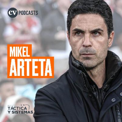 CV Podcast - Táctica y Sistemas: Mikel Arteta