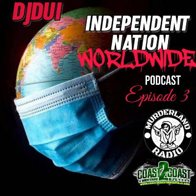 DJDUI-Independent Nation Worldwide Ep 3
