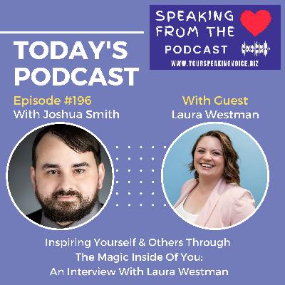 Episode #196 - Inspiring Yourself & Others Through The Magic Inside Of You: An Interview With Laura Westman