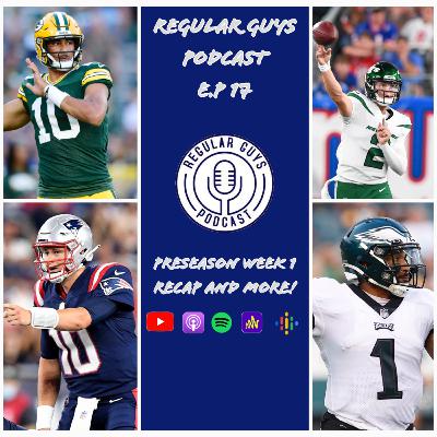 Regular Guys Episode 17 - Preseason week 1 recap and more!