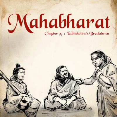 Ep. 97: Victory Meant Nothing: Yudhishthira’s Breakdown