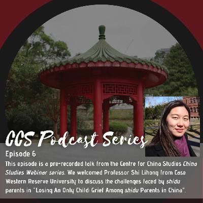 Episode 6, Losing An Only Child: Grief Among shidu Parents in China"