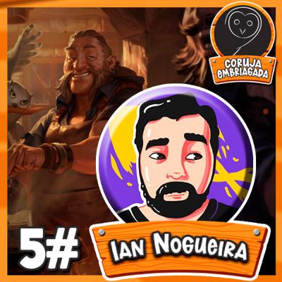 5. Coruja Embriagada Podcast: Ian Nogueira (Sultans LoR)
