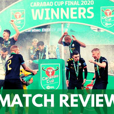 ASTON VILLA 1-2 MANCHESTER CITY CARABAO CUP FINAL REVIEW