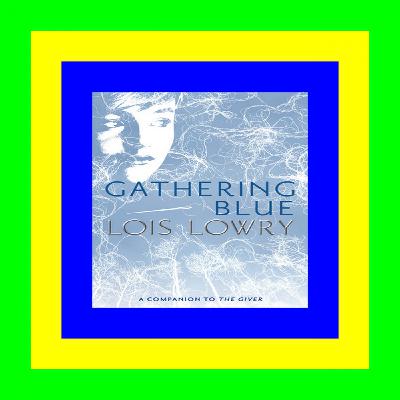 [PDF] Gathering Blue (The Giver Quartet, #2) Full Download