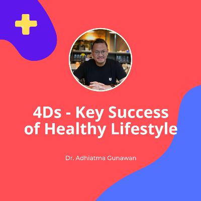 #2 - 4Ds : Key Success of Healthy Lifestyle #2 - 4Ds : Key Success of Healthy Lifestyle