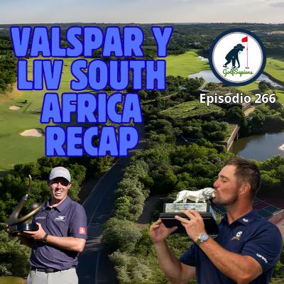 Ep 266 Valspar y LIV South Africa Recap