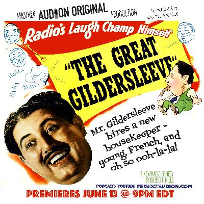 "The Great Gildersleeve: The French Housekeeper" - tribute recreation of classic 1940s radio situation comedy