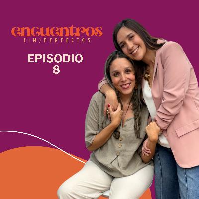 213. La mujer que quiero ser para mi hijo/a (y para mi) Encuentros Imperfectos