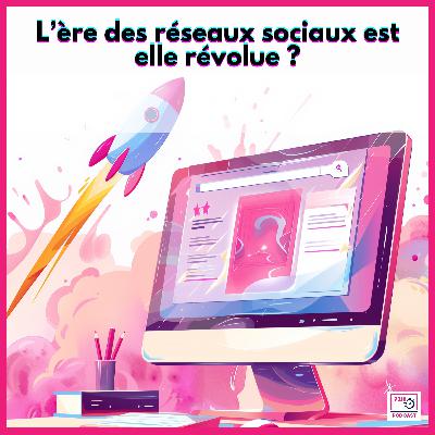 L’ère des réseaux sociaux est-elle révolue ?