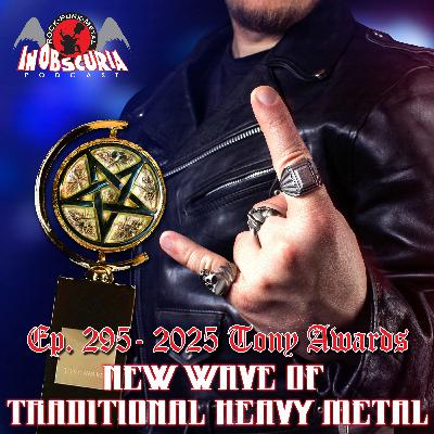 Ep. 295: 2025 Tony Awards – New Wave Of Traditional Heavy Metal Ep. 295: 2025 Tony Awards – New Wave Of Traditional Heavy Metal