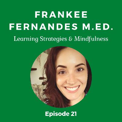 Episode 21 - Frankee Fernandes M.Ed. "The Spelling Tree"